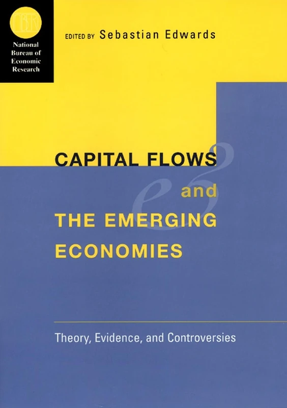 Capital Flows & the Emerging Economies – Theory, Evidence & Controversies (National Bureau of Economic Research Conference Report)