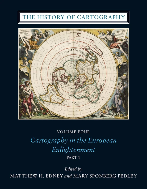The History of Cartography, Volume 4 – Cartography in the European Enlightenment