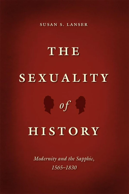The Sexuality of History – Modernity and the Sapphic, 1565–1830