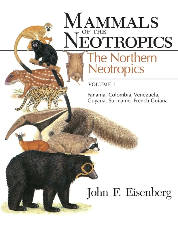 Mammals of the Neotropics, Volume 1 – The Northern Neotropics: Panama, Colombia, Venezuela, Guyana, Suriname, French Guiana: v. 1