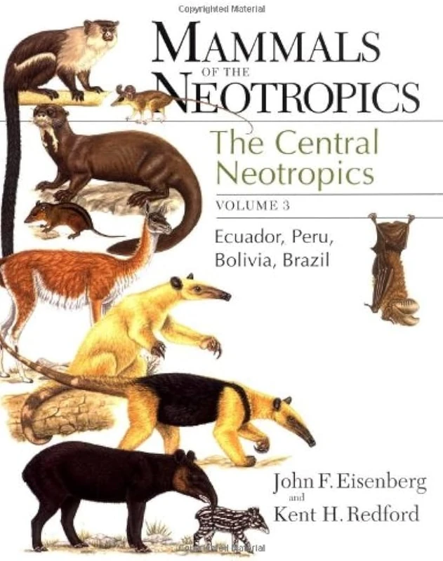 Mammals of the Neotropics V 3 – The Central Neotropics – Ecuador, Peru, Bolivia, Brazil (Emersion: Emergent Village resources for communities of faith)