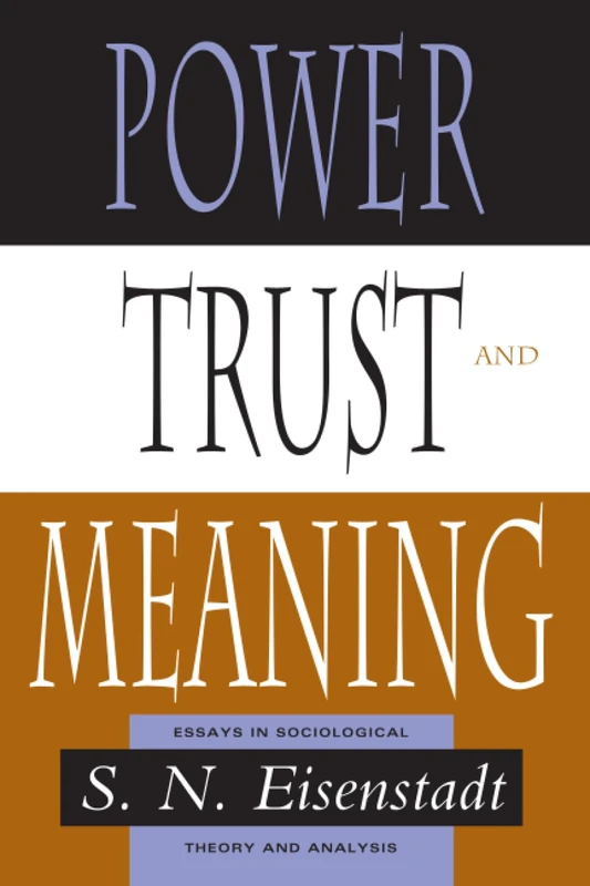 Power, Trust, and Meaning: Essays in Sociological Theory and Analysis (Heritage of Sociology S)