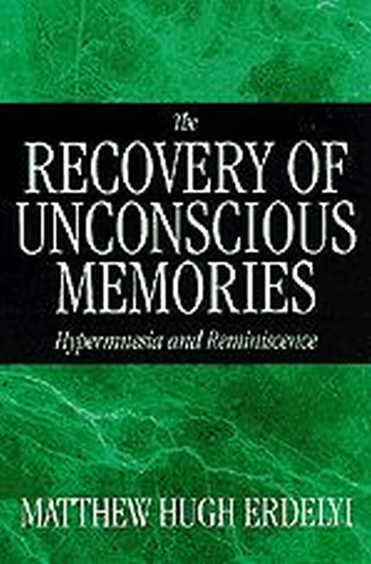 The Recovery of Unconscious Memories – Hypermnesia & Reminiscence (John D & C T Macarthur FNDTN Ser Mental Health/DEV MF)