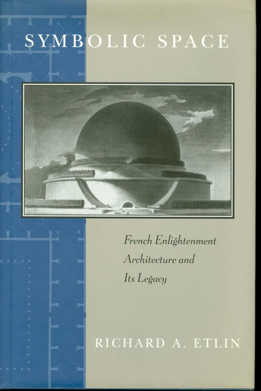 Symbolic Space – French Enlightenment Architecture & It′s Legacey (Chicago Series in Law and Society (Hardcover))