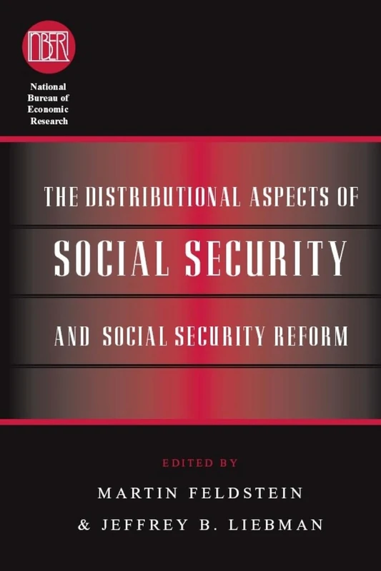 The Distributional Aspects of Social Security & Social Security Reform (National Bureau of Economic Research Conference Report)