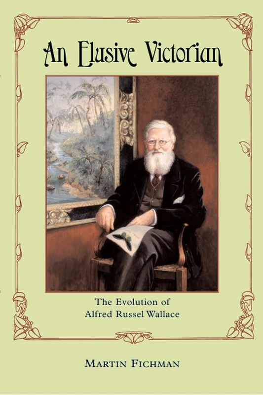An Elusive Victorian – The Evolution of Alfred Russel Wallace