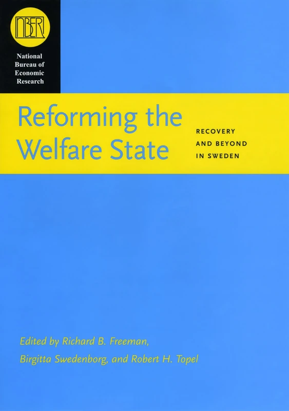 Reforming the Welfare State – Recovery and Beyond in Sweden (National Bureau of Economic Research Conference Report)