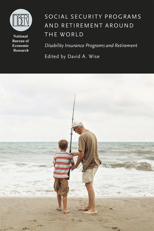 Social Security Programs and Retirement around t – Disability Insurance Programs and Retirement Retirement (National Bureau of Economic Research Conference Report)