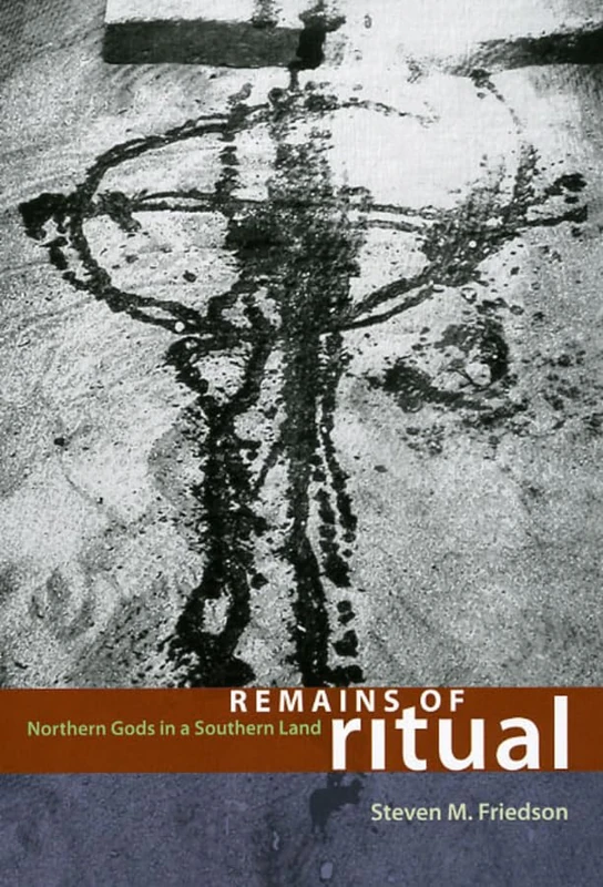 Remains of Ritual – Northern Gods in a Southern Land (Chicago Studies in Ethnomusicology CSE)