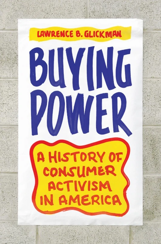 Buying Power – A History of Consumer Activism in America