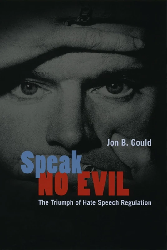 Speak No Evil – The Triumph of Hate Speech Regulation