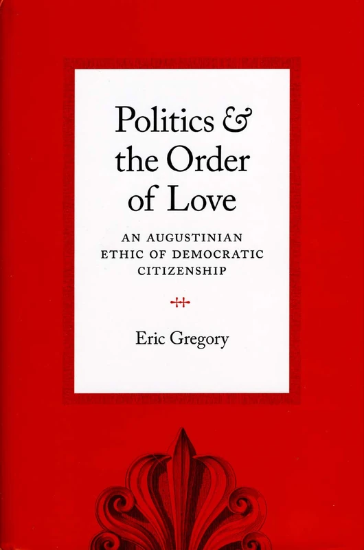Politics and the Order of Love – An Augustinian Ethic of Democratic Citizenship - Image 1
