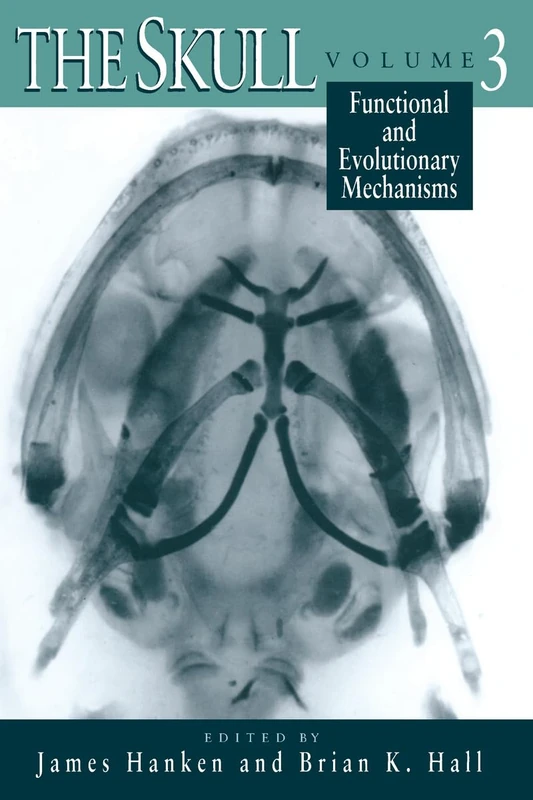 The Skull, Volume 3: Functional and Evolutionary Mechanisms: v. 3