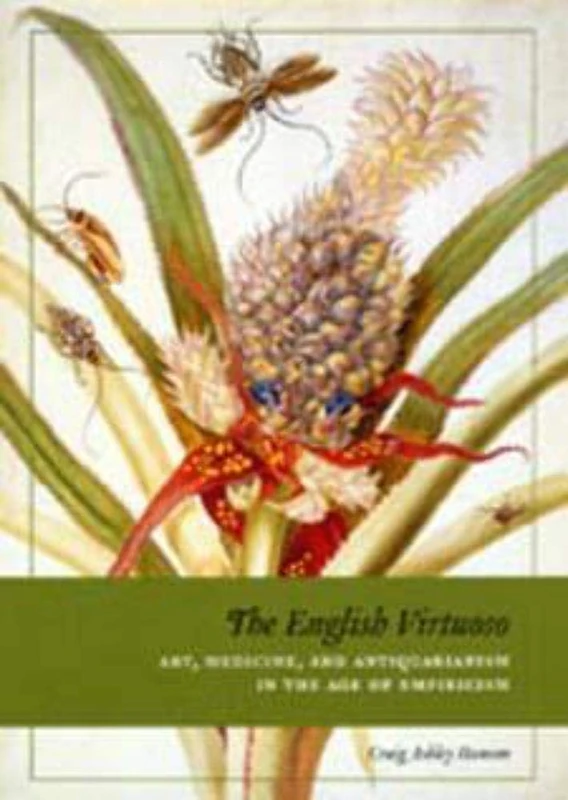 The English Virtuoso – Art, Medicine, and Antiquarianism in the Age of Empiricism