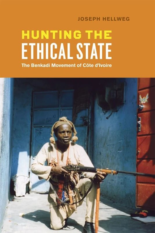 Hunting the Ethical State – The Benkadi Movement of Côte d′Ivoire