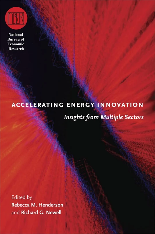 Accelerating Energy Innovation – Insights from Multiple Sectors (National Bureau of Economic Research Conference Report)