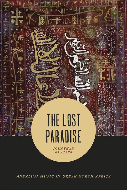 Lost Paradise: Andalusi Music in Urban North Africa (Chicago Studies in Ethnomusicology CSE)