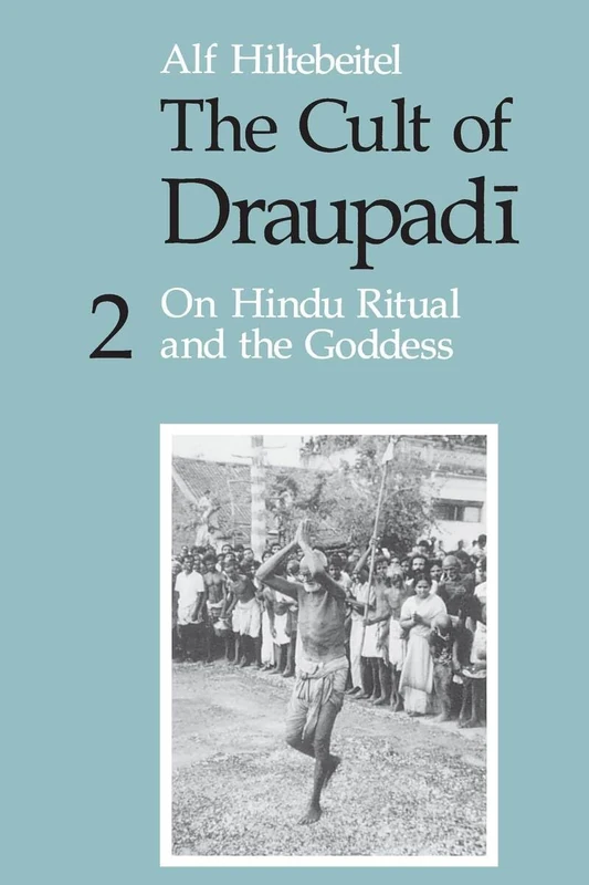 The Cult of Draupadi, Volume 2: On Hindu Ritual and the Goddess: v. 2