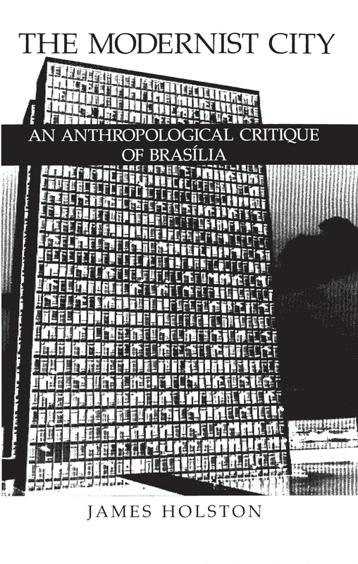 The Modernist City: An Anthropological Critique of Brasilia - Image 1
