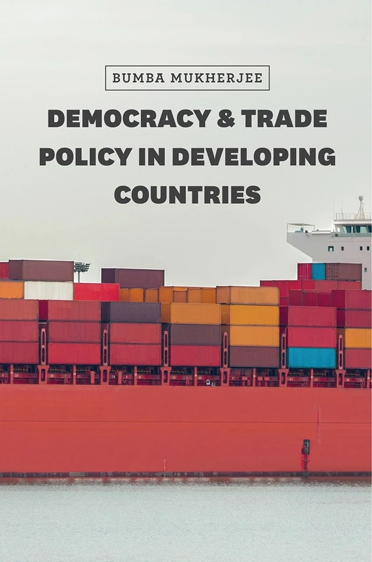 Democracy and Trade Policy in Developing Countries (Chicago Series on International and Domestic Institutions)