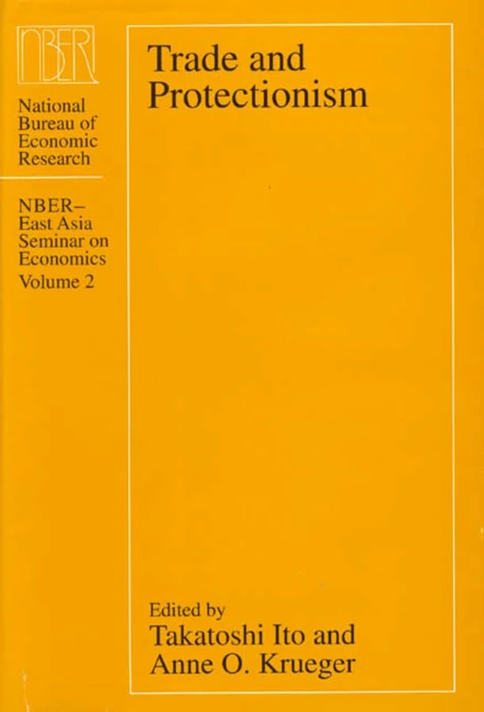 Trade & Protectionism: Volume 2 (National Bureau of Economic Research East Asia Seminar on Economics)