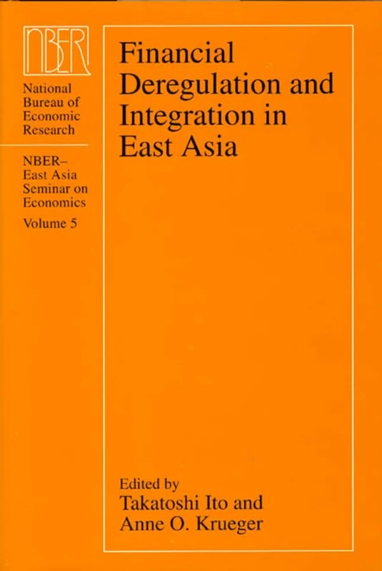 Financial Deregulation & Integration in East Asia: Volume 5 (National Bureau of Economic Research East Asia Seminar on Economics)