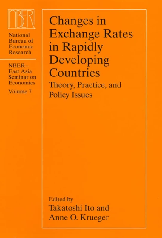 Changes in Exchange Rates in Rapidly Developing Countries – Theory Practice,and Policy Issues: 7 (National Bureau of Economic Research East Asia Seminar on Economics)