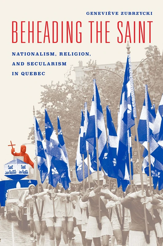 Beheading the Saint – Nationalism, Religion, and Secularism in Quebec - Image 1