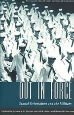 Out in Force – Sexual Orientation & the Military (Worlds of Desire: The Chicago Series on Sexuality, Gender, and Culture)