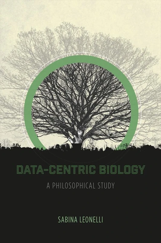 Data–Centric Biology: A Philosophical Study (Emersion: Emergent Village resources for communities of faith)