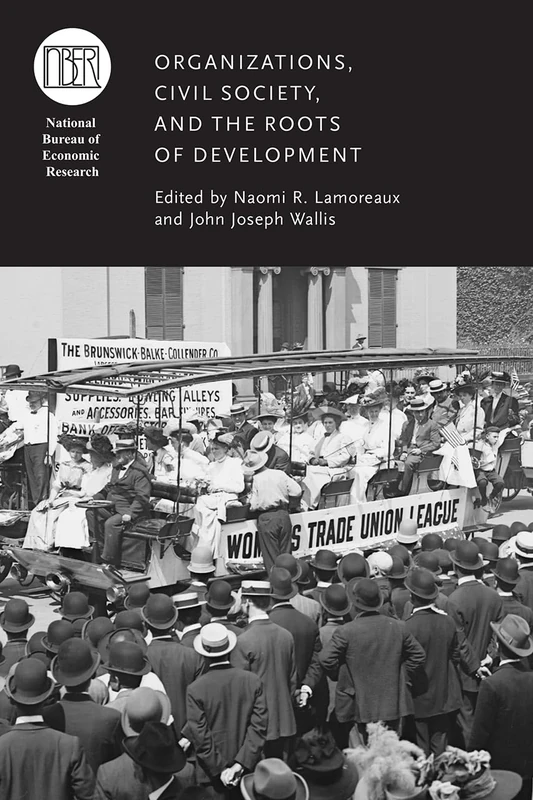 Organizations, Civil Society, and the Roots of Development (National Bureau of Economic Research Conference Report) - Image 1
