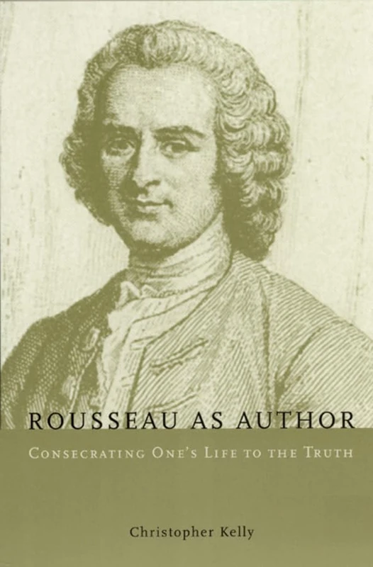 Rousseau as Author – Consecrating One′s Life to the Truth