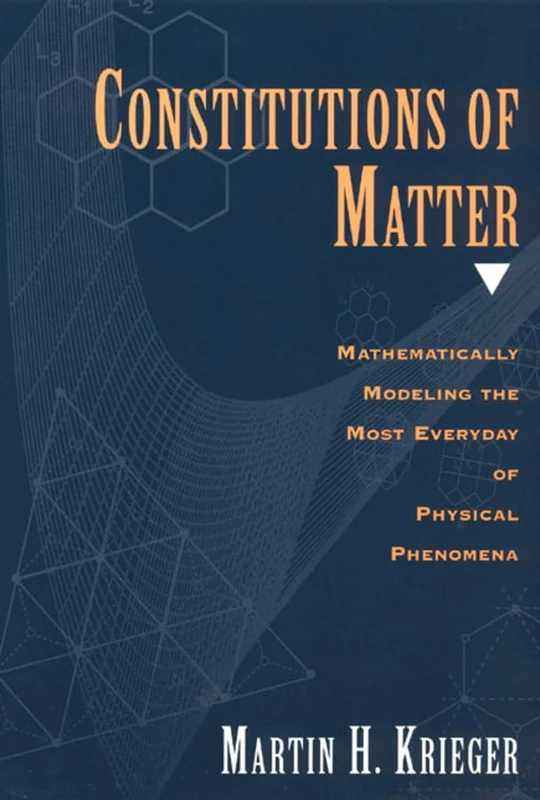 Constitutions of Matter – Mathematically Modeling the Most Everyday of Physical Phenomena (Cinema and Modernity (Hardcover))