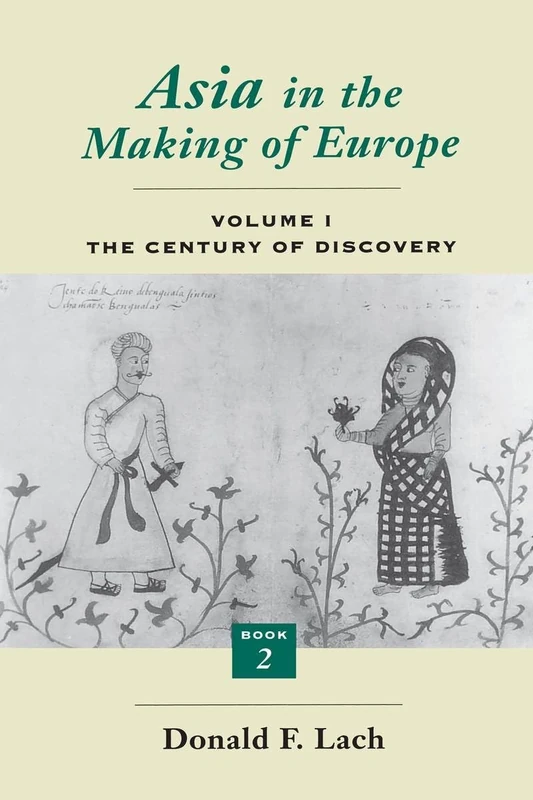 Asia in the Making of Europe, Volume I: The Century of Discovery. Book 2.: v.1