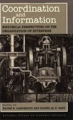 Coordination & Information – Historical Perspectives on the Organisation of Enterprise (National Bureau of Economic Research Conference Report)