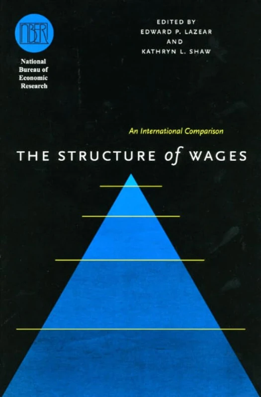 The Structure of Wages – An International Comparison (National Bureau of Economic Research Comparative Labor Markets Series)