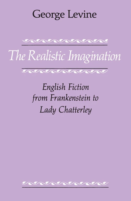 The Realistic Imagination: English Fiction from Frankenstein to Lady Chatterly
