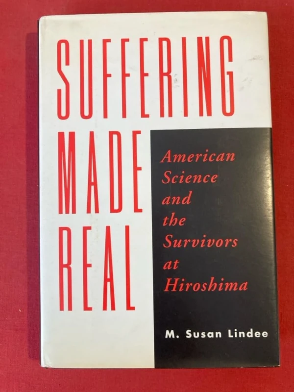 Suffering Made Real – American Science & the Survivors at Hiroshima
