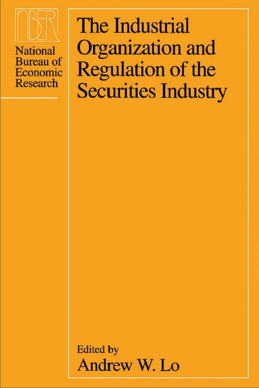 The Industrial Organization & Regulation of the Securities Industry (National Bureau of Economic Research Conference Report)