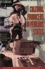 Cultural Producers in Perilous States – Editing Events, Documenting Change: 4 (Late Editions: Cultural Studies for the End of the Century)