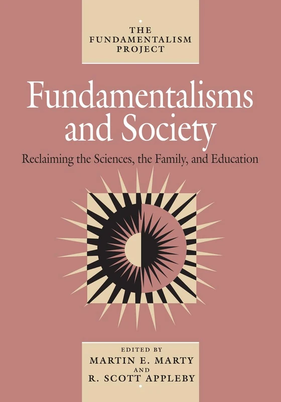 Fundamentalisms and Society: Reclaiming the Sciences, the Family, and Education: 2 (The Fundamentalism Project)