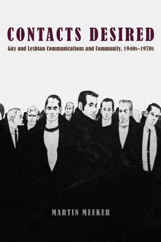 Contacts Desired – Gay and Lesbian Communications and Community, 1940s – 1970s