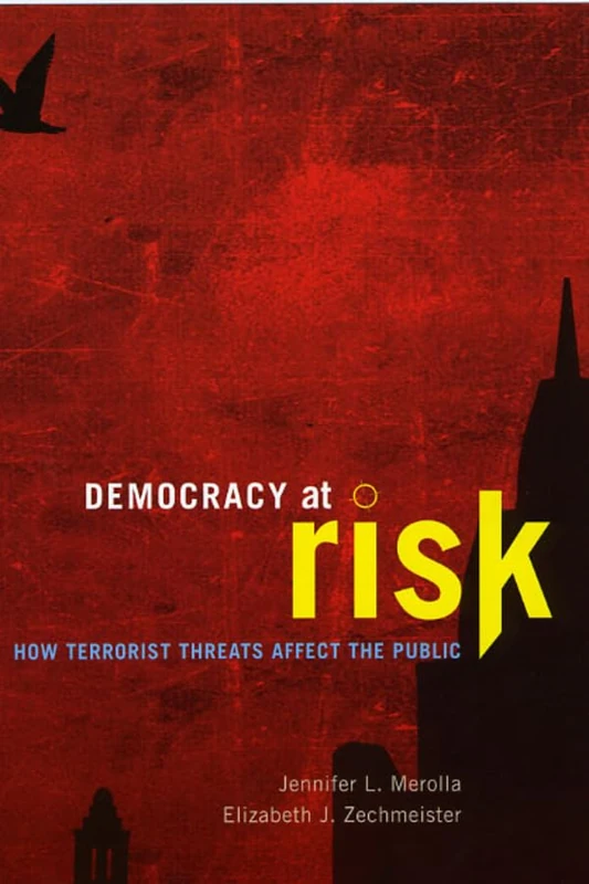 Democracy at Risk – How Terrorist Threats Affect the Public (Chicago Studies in American Politics)