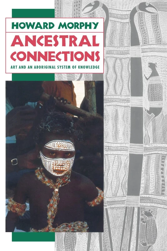 Ancestral Connections: Art and an Aboriginal System of Knowledge