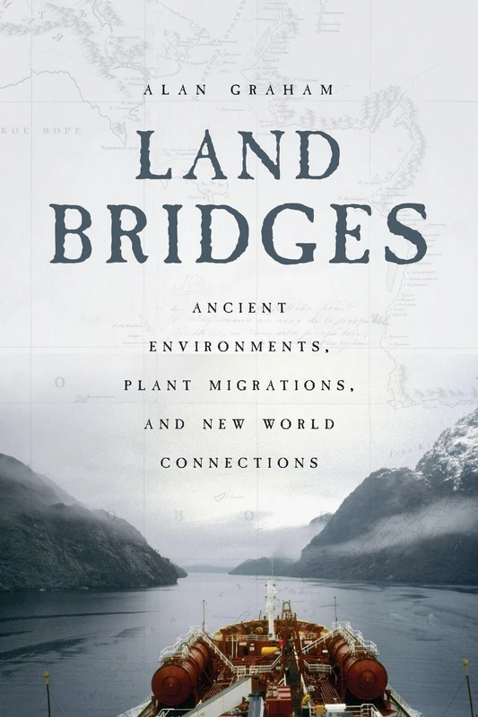 Land Bridges – Ancient Environments, Plant Migrations, and New World Connections