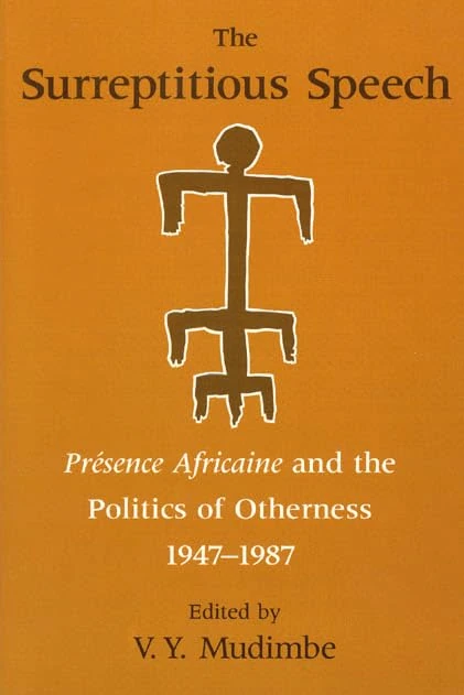 The Surreptitious Speech: Presence Africaine and the Politics of Otherness 1947-1987 - Image 1