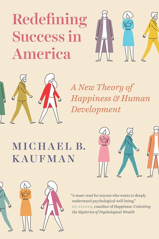 Redefining Success in America – A New Theory of Happiness and Human Development
