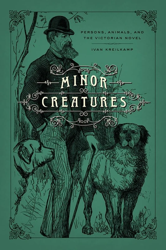 Minor Creatures – Persons, Animals, and the Victorian Novel (Animal Lives)