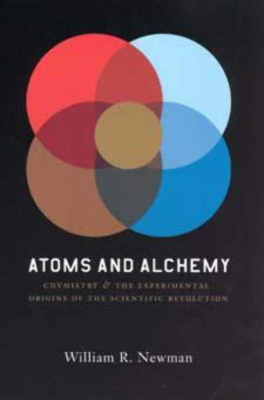 Atoms and Alchemy: Chymistry and the Experimental Origins of the Scientific Revolution - Image 1