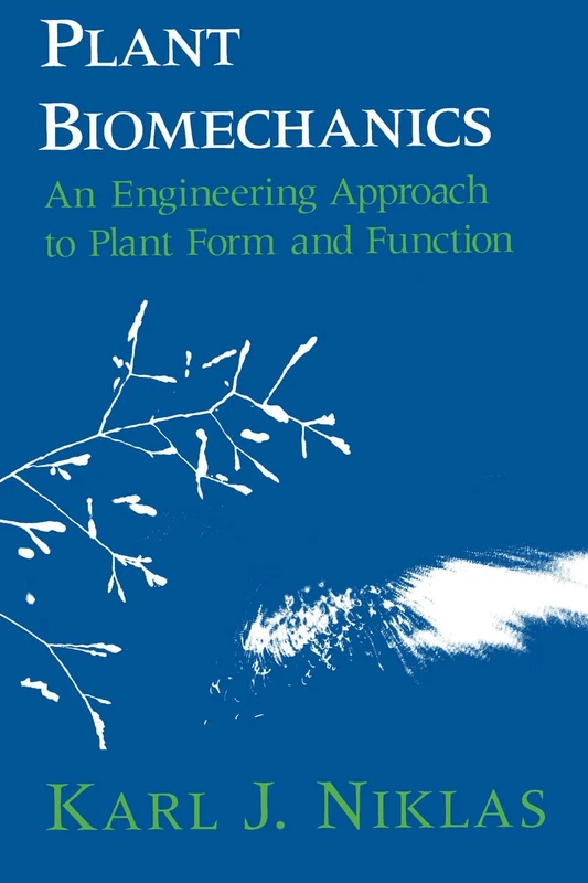 Plant Biomechanics: An Engineering Approach to Plant Form and Function